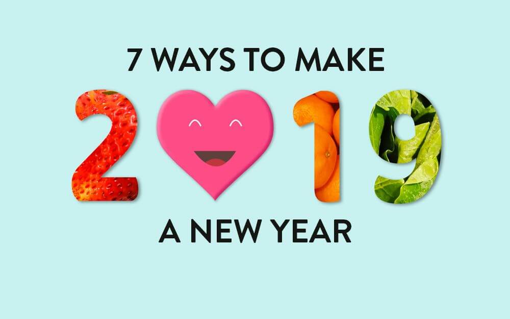 Seven Ways to Make 2019 a New Year